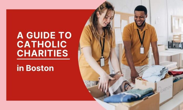A Guide to Catholic Charities in Boston A Guide to Catholic Charities in Boston