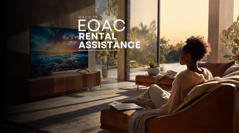 EOAC Rental Assistance in Waco, Texas: What You Need to Know Right Now